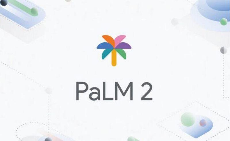 Google PaLM 2 语言模型发布，支持超过 100 种语言
